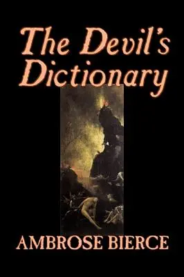 Das Wörterbuch des Teufels von Ambrose Bierce, Belletristik, Klassiker, Fantasy, Horror - The Devil's Dictionary by Ambrose Bierce, Fiction, Classics, Fantasy, Horror