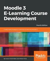 Moodle 3 E-Learning-Kursentwicklung - Vierte Ausgabe: Erstellen Sie ansprechende und interaktive E-Learning-Kurse mit Moodle 3 - Moodle 3 E-Learning Course Development - Fourth Edition: Create highly engaging and interactive e-learning courses with Moodle 3