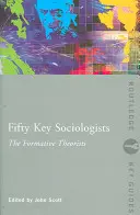 Fünfzig wichtige Soziologen: Die prägenden Theoretiker - Fifty Key Sociologists: The Formative Theorists