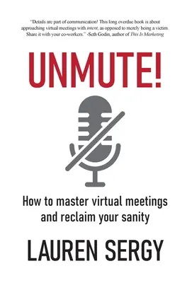 Unmute!: Wie Sie virtuelle Meetings meistern und Ihren Verstand zurückgewinnen - Unmute!: How to Master Virtual Meetings and Reclaim Your Sanity