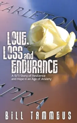 Liebe, Verlust und Ausdauer: Eine 9/11-Geschichte über Widerstandskraft und Hoffnung in einem Zeitalter der Ängste - Love, Loss and Endurance: A 9/11 Story of Resilience and Hope in an Age of Anxiety