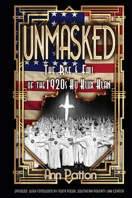 Entlarvt! Aufstieg und Fall des Ku-Klux-Klan in den 1920er Jahren - Unmasked!: The Rise & Fall of the 1920s Ku Klux Klan