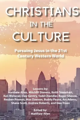 Christen in der Kultur: Die Nachfolge Jesu in der westlichen Welt des 21. Jahrhunderts - Christians in the Culture: Pursuing Jesus in the 21st Century Western World