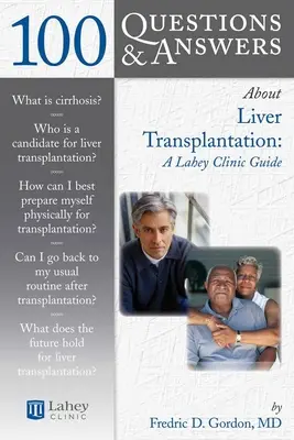 100 Fragen und Antworten zur Lebertransplantation: Ein Leitfaden der Lahey Clinic: Ein Lahey-Klinik-Leitfaden - 100 Questions & Answers about Liver Transplantation: A Lahey Clinic Guide: A Lahey Clinic Guide