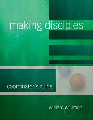 Jünger machen: Leitfaden für den Koordinator 511139 - Making Disciples: Coordinator's Guide 511139