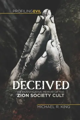 Betrogen: Ein investigativer Bericht über den Zion Society-Kult - Deceived: An Investigative Memoir of the Zion Society Cult