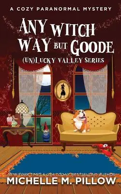Alle Wege der Hexe: Ein gemütliches paranormales Mysterium - Any Witch Way But Goode: A Cozy Paranormal Mystery