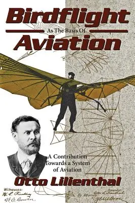 Vogelflug als Grundlage der Luftfahrt: Ein Beitrag zu einem System der Luftfahrt - Birdflight as the Basis of Aviation: A Contribution Towards a System of Aviation