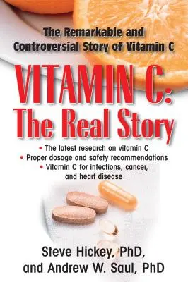 Vitamin C: Die wahre Geschichte: Der bemerkenswerte und umstrittene Heilungsfaktor - Vitamin C: The Real Story: The Remarkable and Controversial Healing Factor