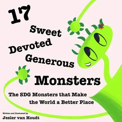 17 süße, hingebungsvolle, großzügige Monster: 17 SDG-Monster, die die Welt zu einem besseren Ort machen - 17 Sweet, Devoted, Generous Monsters: 17 SDG Monsters that Make the World a Better Place