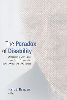 Das Paradox der Behinderung: Antworten aus Theologie und Wissenschaft auf Jean Vanier und die L'Arche-Gemeinschaften - The Paradox of Disability: Responses to Jean Vanier and L'Arche Communities from Theology and the Sciences