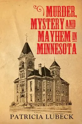 Mord, Rätsel und Chaos in Minnesota - Murder, Mystery & Mayhem in Minnesota