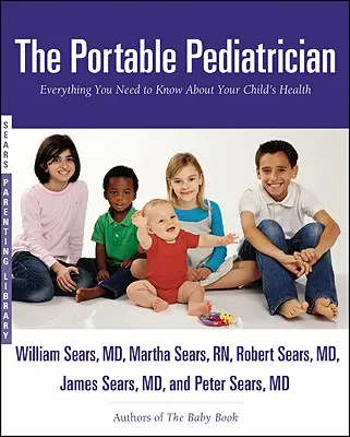 Der tragbare Kinderarzt: Alles, was Sie über die Gesundheit Ihres Kindes wissen müssen - The Portable Pediatrician: Everything You Need to Know About Your Child's Health