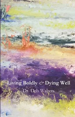 Mutig leben und gut sterben - Living Boldly and Dying Well
