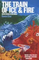 Zug aus Eis und Feuer - Mano Negra in Kolumbien - Train of Ice and Fire - Mano Negra in Colombia