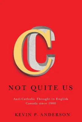 Nicht ganz wir, 2: Anti-Katholisches Denken im englischen Kanada seit 1900 - Not Quite Us, 2: Anti-Catholic Thought in English Canada Since 1900