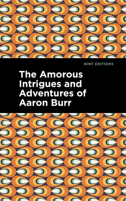 Die amourösen Intrigen und Abenteuer des Aaron Burr - The Amorous Intrigues and Adventures of Aaron Burr