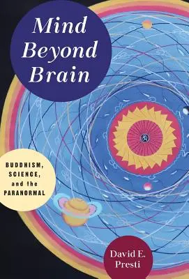 Geist jenseits des Gehirns: Buddhismus, Wissenschaft und das Paranormale - Mind Beyond Brain: Buddhism, Science, and the Paranormal