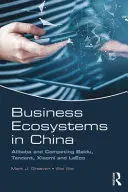 Geschäftsökosysteme in China: Alibaba und die Konkurrenten Baidu, Tencent, Xiaomi und Leeco - Business Ecosystems in China: Alibaba and Competing Baidu, Tencent, Xiaomi and Leeco