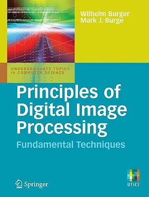 Grundlagen der digitalen Bildverarbeitung: Grundlegende Techniken - Principles of Digital Image Processing: Fundamental Techniques