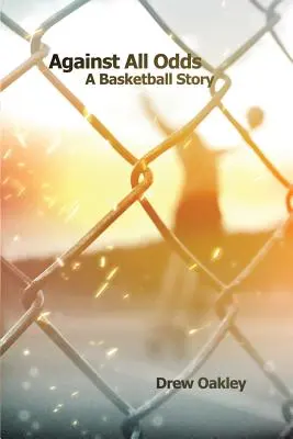 Gegen alle Widerstände: Eine Basketball-Geschichte - Against All Odds: A Basketball Story