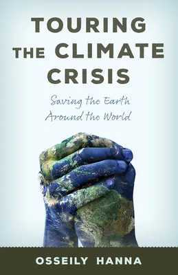 Tournee durch die Klimakrise: Die Rettung der Erde rund um die Welt - Touring the Climate Crisis: Saving the Earth Around the World