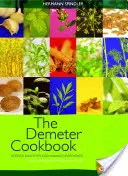 Das Demeter-Kochbuch: Rezepte auf Basis biodynamischer Zutaten aus der Küche der Lukas Klinik - The Demeter Cookbook: Recipes Based on Biodynamic Ingredients from the Kitchen of the Lukas Klinik