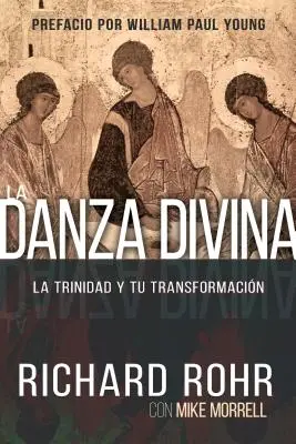 La Danza Divina: Die Dreifaltigkeit und deine Verwandlung - La Danza Divina: La Trinidad Y Tu Transformacin