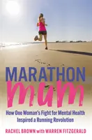 Marathon Mum - Wie der Kampf einer Frau für geistige Gesundheit eine Laufrevolution auslöste - Marathon Mum - How one woman's fight for mental health inspired a running revolution