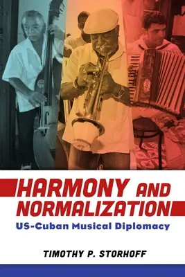 Harmonie und Normalisierung: Die amerikanisch-kubanische Musikdiplomatie - Harmony and Normalization: Us-Cuban Musical Diplomacy
