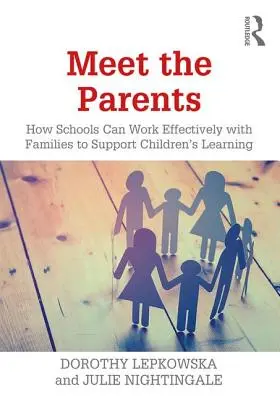 Treffen Sie die Eltern: Wie Schulen effektiv mit Familien zusammenarbeiten können, um das Lernen von Kindern zu unterstützen - Meet the Parents: How Schools Can Work Effectively with Families to Support Children's Learning