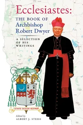 Prediger (Das Buch von Erzbischof Robert Dwyer): Eine Auswahl seiner Schriften - Ecclesiastes (The Book of Archbishop Robert Dwyer): A Selection of His Writings