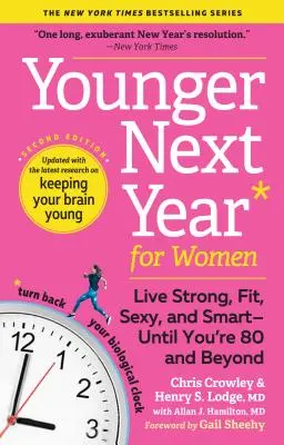 Jünger im nächsten Jahr für Frauen: Lebe stark, fit, sexy und intelligent - bis du 80 bist und darüber hinaus - Younger Next Year for Women: Live Strong, Fit, Sexy, and Smart--Until You're 80 and Beyond