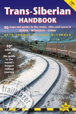 Transsibirisches Handbuch: Der Reiseführer zur längsten Eisenbahnstrecke der Welt mit 90 Karten und Reiseführern zur Strecke, zu Städten und Orten in Russland, Mon - Trans-Siberian Handbook: The Guide to the World's Longest Railway Journey with 90 Maps and Guides to the Route, Cities and Towns in Russia, Mon