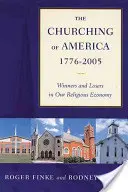 Die Verkirchlichung Amerikas, 1776-2005: Gewinner und Verlierer in unserer religiösen Wirtschaft - The Churching of America, 1776-2005: Winners and Losers in Our Religious Economy