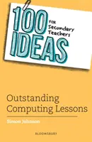 100 Ideen für Lehrkräfte der Sekundarstufe: Herausragender Informatikunterricht - 100 Ideas for Secondary Teachers: Outstanding Computing Lessons