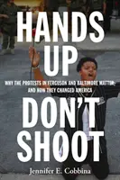 Hände hoch, nicht schießen: Warum die Proteste in Ferguson und Baltimore wichtig sind und wie sie Amerika verändert haben - Hands Up, Don't Shoot: Why the Protests in Ferguson and Baltimore Matter, and How They Changed America
