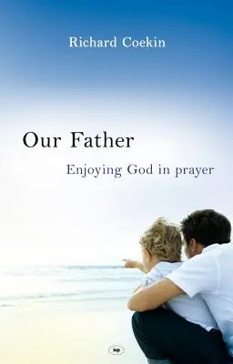 Unser Vater: Gott im Gebet genießen - Our Father: Enjoying God in Prayer