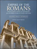 Das Reich der Römer: Von Julius Cäsar bis Justinian: Sechshundert Jahre Frieden und Krieg, Band II: Ausgewählte Anthologie - Empire of the Romans: From Julius Caesar to Justinian: Six Hundred Years of Peace and War, Volume II: Select Anthology