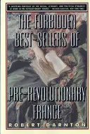 Die verbotenen Bestseller des vorrevolutionären Frankreichs - The Forbidden Best-Sellers of Pre-Revolutionary France