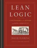 Schlanke Logik: Ein Wörterbuch für die Zukunft und wie man sie überlebt - Lean Logic: A Dictionary for the Future and How to Survive It