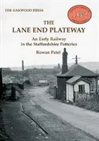 Lane End Plateway - Eine frühe Eisenbahn in den Staffordshire Potteries - Lane End Plateway - An Early Railway in the Staffordshire Potteries