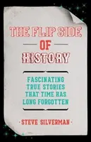 Die Kehrseite der Geschichte: (Trivia Book, Verborgene Fakten) - The Flip Side of History: (Trivia Book, Hidden Facts)