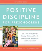 Positive Disziplin für Kinder im Vorschulalter, 4. überarbeitete Auflage: Für die ersten Jahre - Kinder verantwortungsbewusst, respektvoll und einfallsreich erziehen - Positive Discipline for Preschoolers, Revised 4th Edition: For Their Early Years -- Raising Children Who Are Responsible, Respectful, and Resourceful