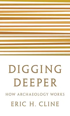 Tiefer graben: Wie Archäologie funktioniert - Digging Deeper: How Archaeology Works