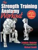 Das Krafttraining Anatomie Workout: Krafttraining mit dem eigenen Körpergewicht und minimaler Ausrüstung - The Strength Training Anatomy Workout: Starting Strength with Bodyweight Training and Minimal Equipment