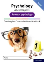 Complete Companions Vierte Ausgabe: 16-18: The Complete Companions: A Level Psychologie: Paper 3 Exam Workbook for AQA: Forensische Psychologie - Complete Companions Fourth Edition: 16-18: The Complete Companions: A Level Psychology: Paper 3 Exam Workbook for AQA: Forensic psychology