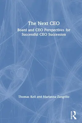 Der nächste CEO: Vorstands- und CEO-Perspektiven für eine erfolgreiche CEO-Nachfolge - The Next CEO: Board and CEO Perspectives for Successful CEO Succession