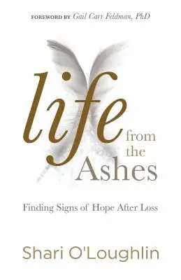 Leben aus der Asche: Nach dem Verlust Zeichen der Hoffnung finden - Life from the Ashes: Finding Signs of Hope After Loss
