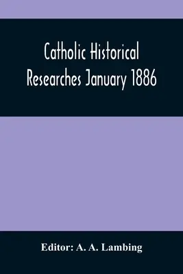 Katholisch-historische Forschungen Januar 1886 - Catholic Historical Researches January 1886